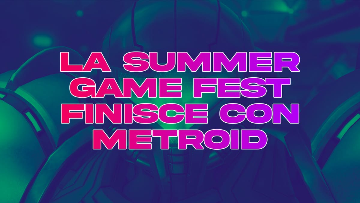 La Summer Game Fest finisce con Metroid